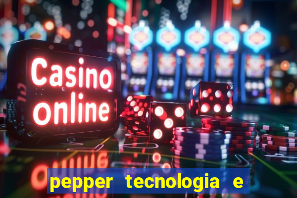 pepper tecnologia e pagamentos ltda é confiável